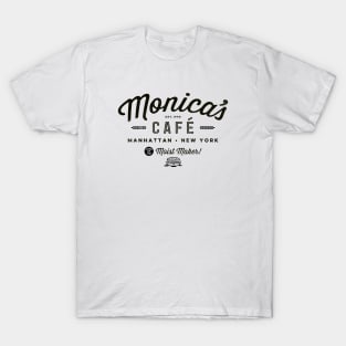 Monica's Cafe - Home of The Moist Maker (black version) T-Shirt